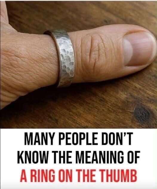 The significance of a ring on a thumb is unknown to many people